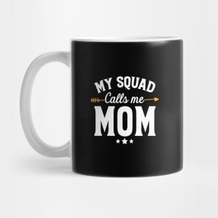 My squad calls me mom Mug